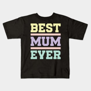 Best Mum Ever v3 Kids T-Shirt